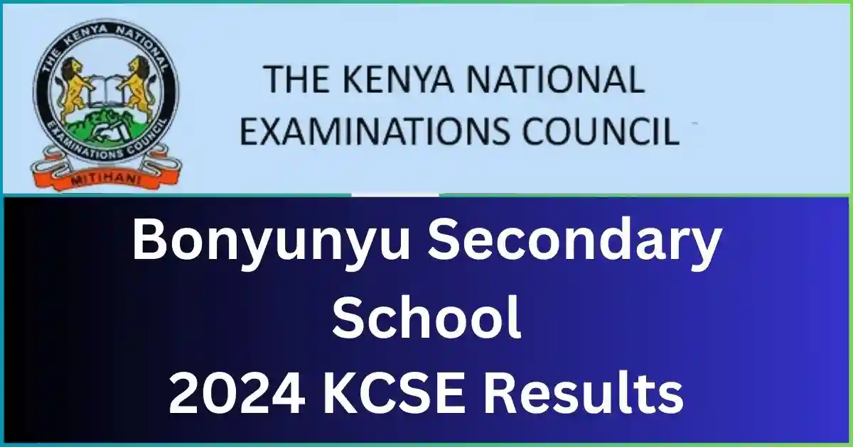 Bonyunyu Secondary School 2024 KCSE Results