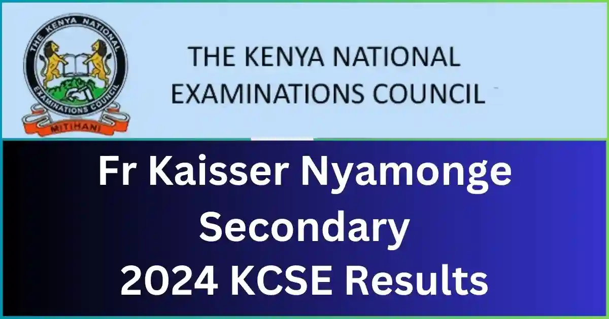 Fr Kaisser Nyamonge Secondary School 2024 KCSE Results