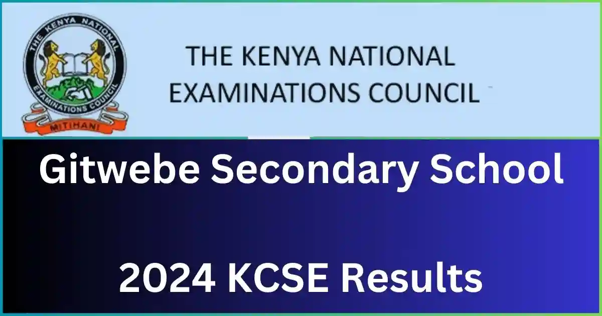Gitwebe Secondary School 2024 KCSE Results