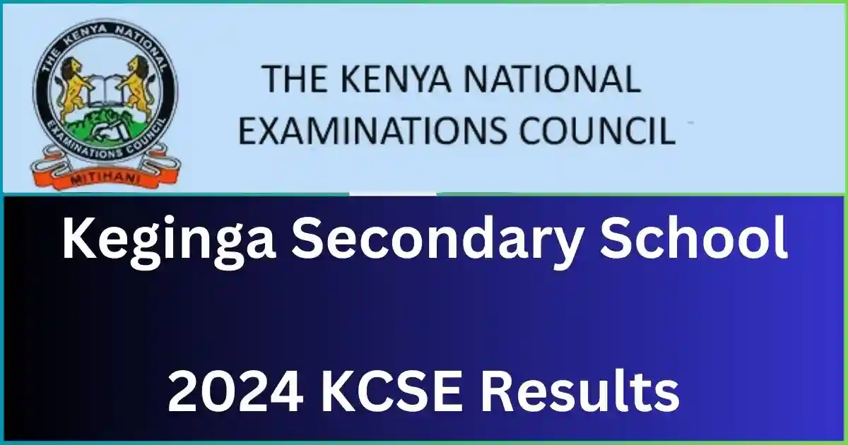 Keginga Secondary School 2024 KCSE Results