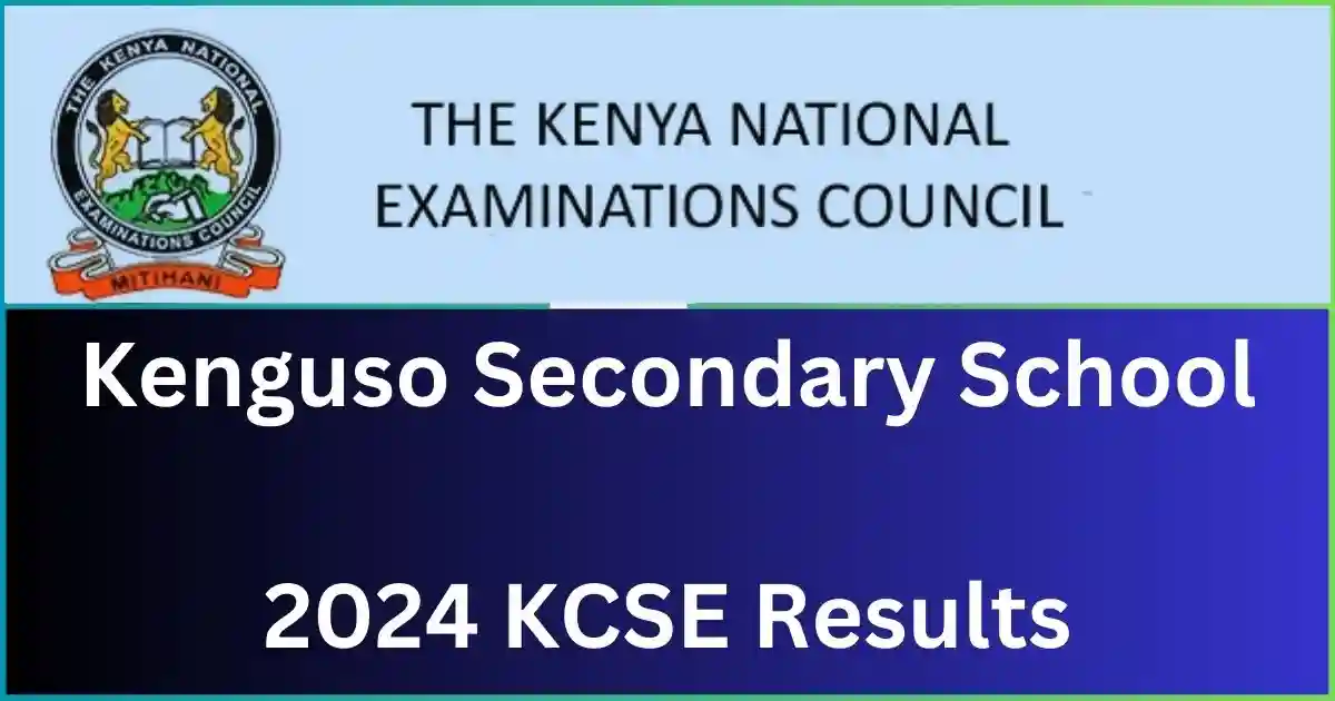 Kenguso Secondary School 2024 KCSE Results