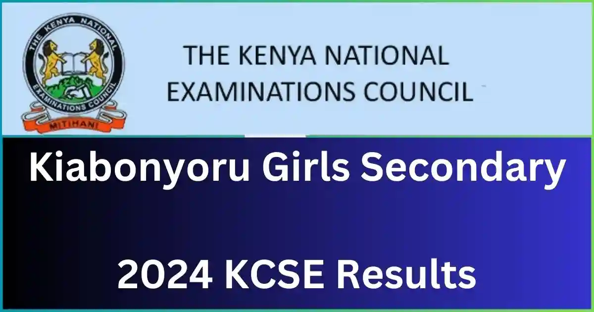 Kiabonyoru Girls Secondary School 2024 KCSE Results