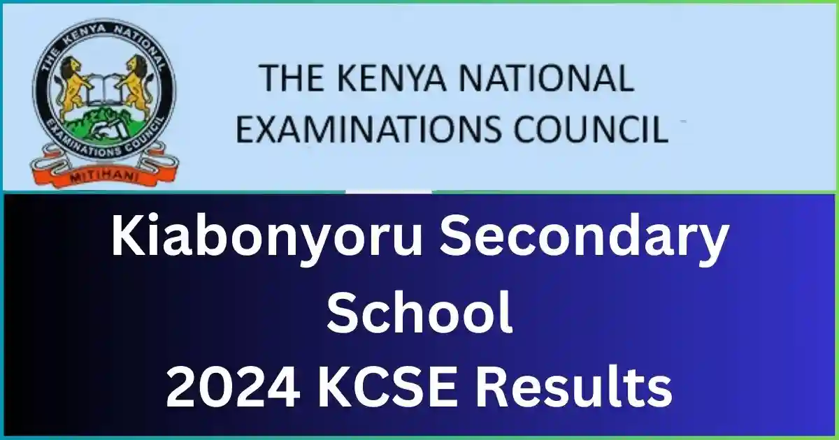 Kiabonyoru Secondary School 2024 KCSE Results