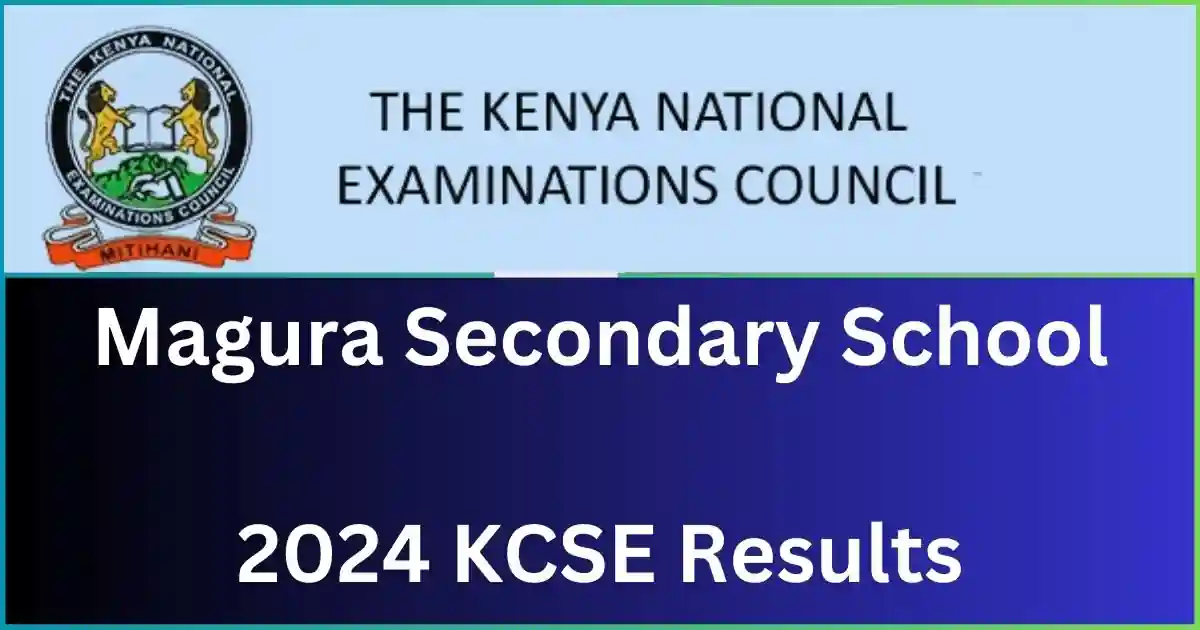 Magura Secondary School 2024 KCSE Results