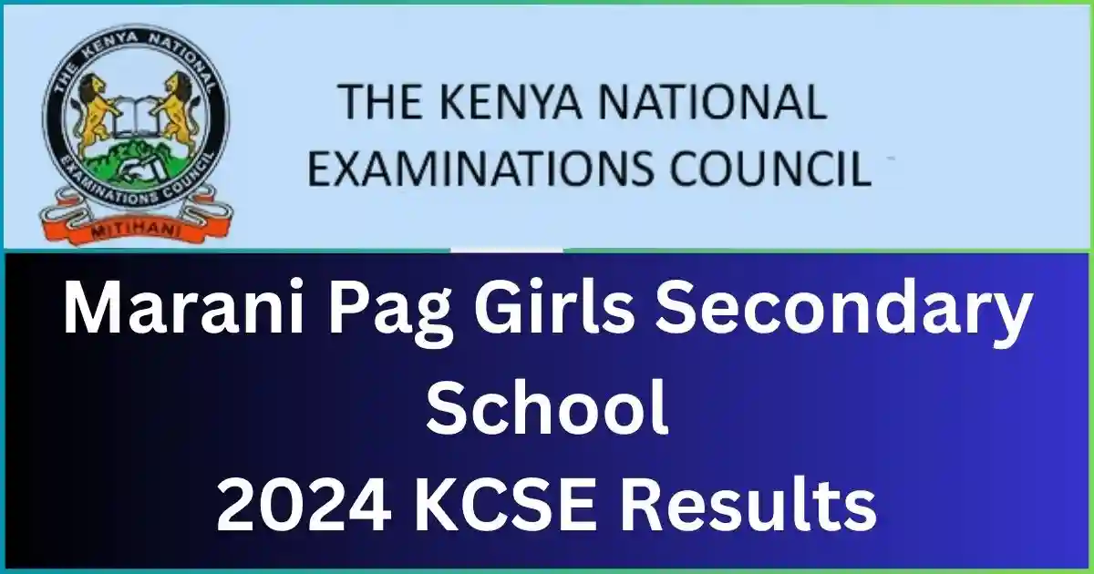 Marani Pag Girls Secondary School 2024 KCSE Results