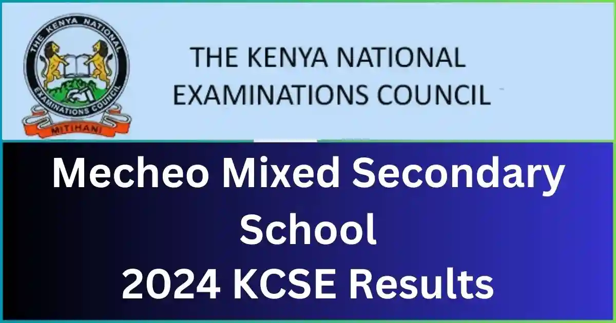 Mecheo Mixed Secondary School 2024 KCSE Results