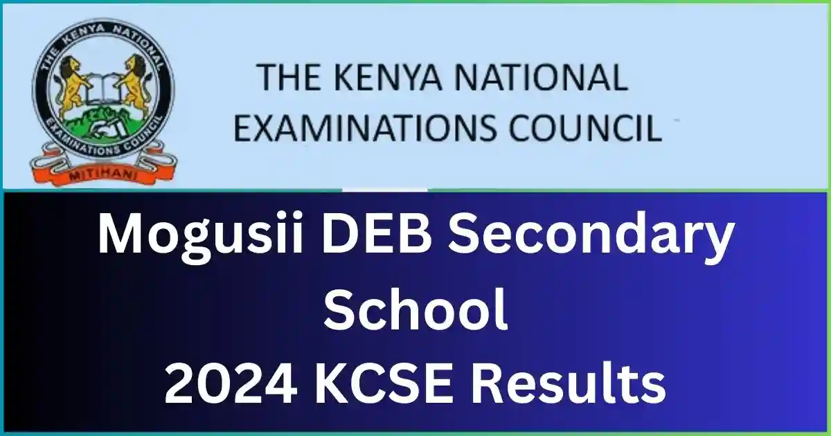 Mogusii Deb Secondary School 2024 KCSE Results