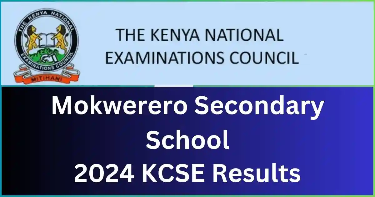 Mokwerero Secondary School 2024 KCSE Results