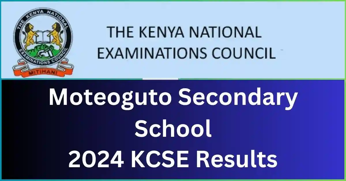 Moteoguto Secondary School 2024 KCSE Results