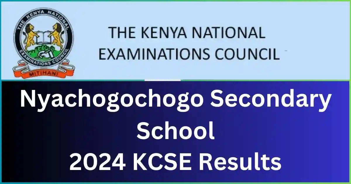 Nyachogochogo Secondary School 2024 KCSE Results