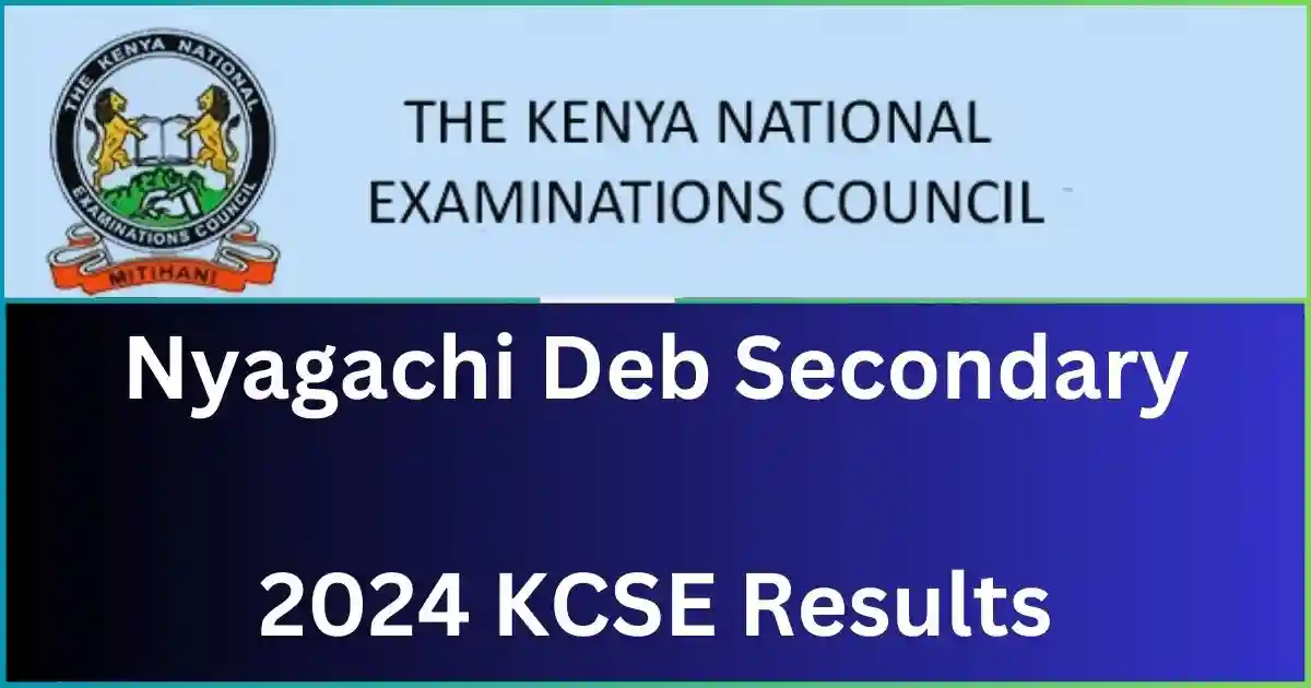 Nyagachi Deb Secondary School 2024 KCSE Results