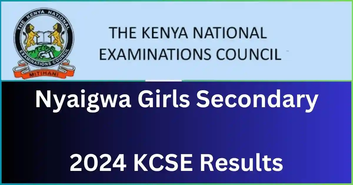 Nyaigwa Girls Secondary School 2024 KCSE Results