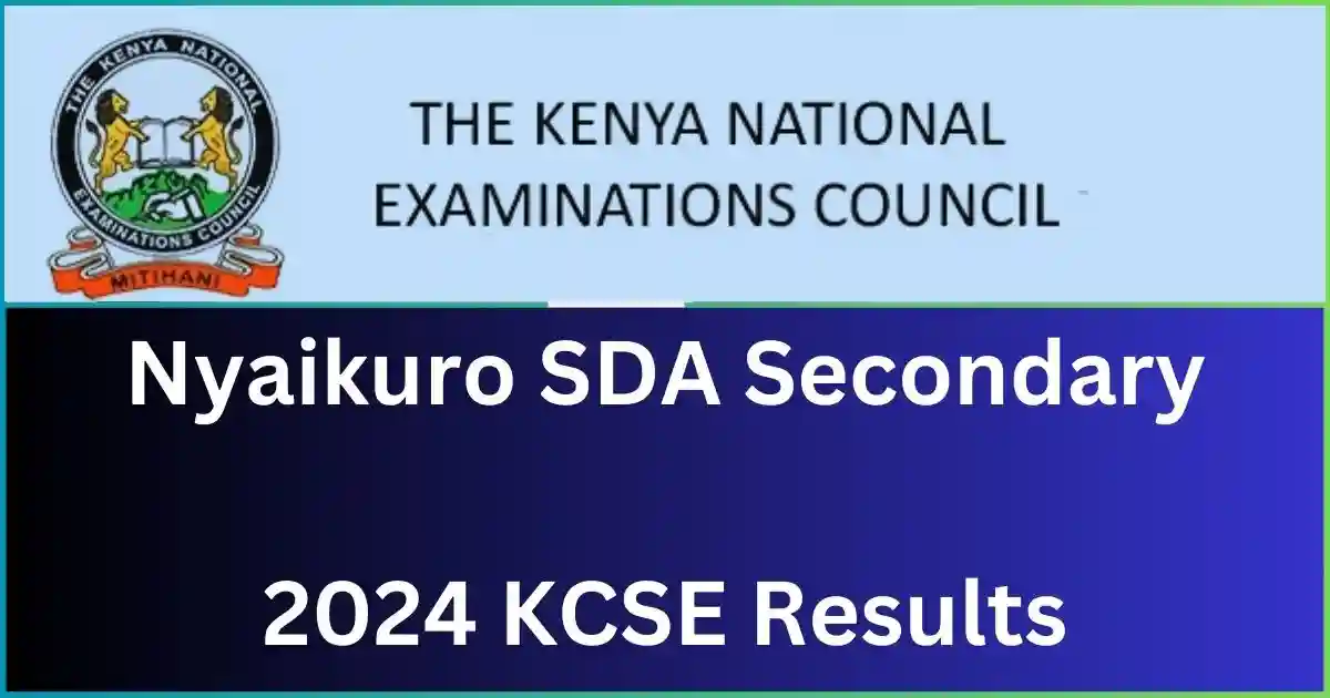 Nyaikuro Sda Secondary School 2024 KCSE Results