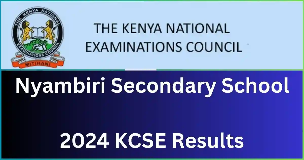 Nyambiri Secondary School 2024 KCSE Results