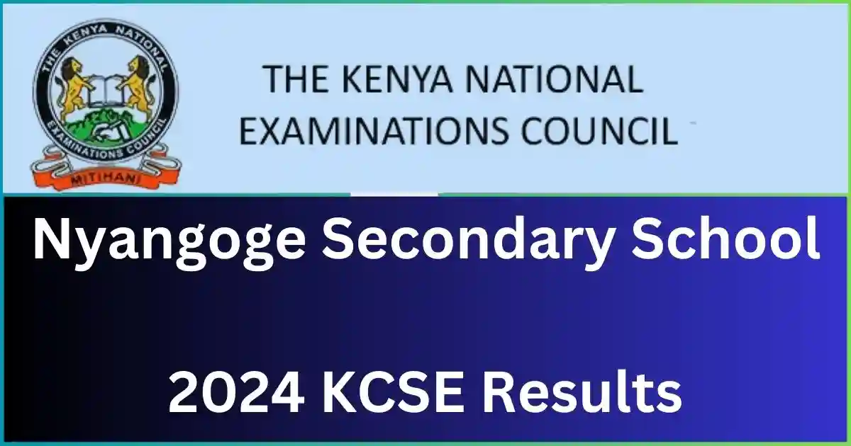 Nyangoge Secondary School 2024 KCSE Results