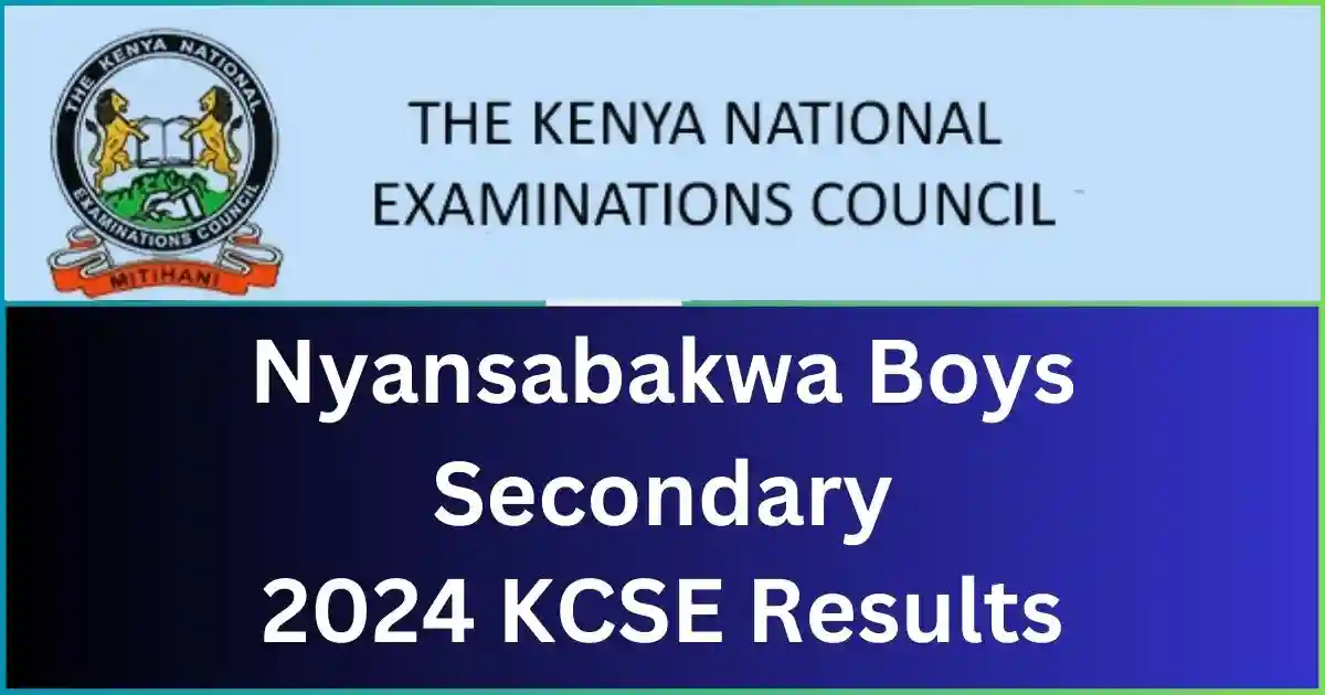 Nyansabakwa Boys Secondary School 2024 KCSE Results