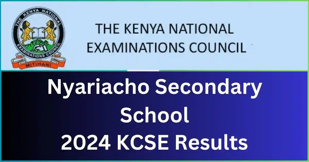 Nyariacho Secondary School 2024 KCSE Results