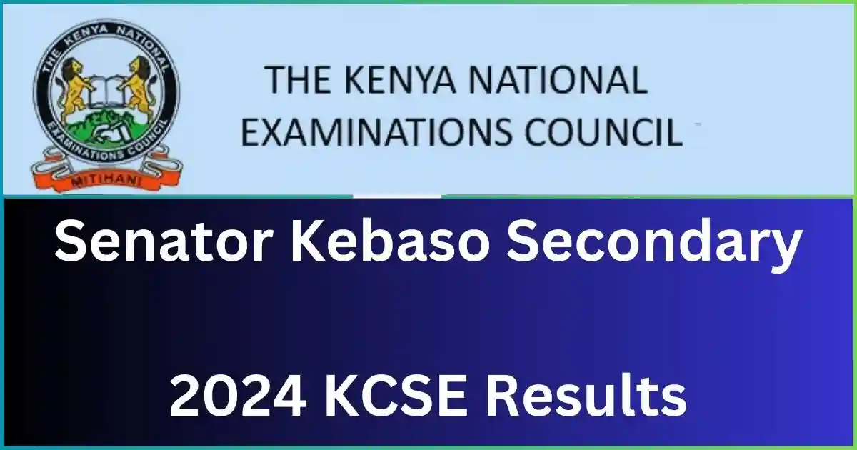 Senator Kebaso Secondary School 2024 KCSE Results