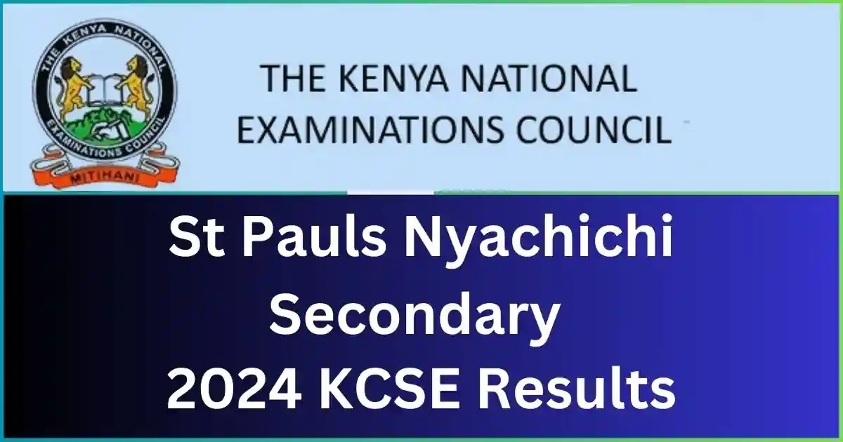 St Pauls Nyachichi Secondary School 2024 KCSE Results
