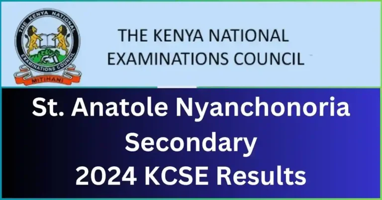 St. Anatole Nyanchonoria Secondary School 2024 KCSE Results