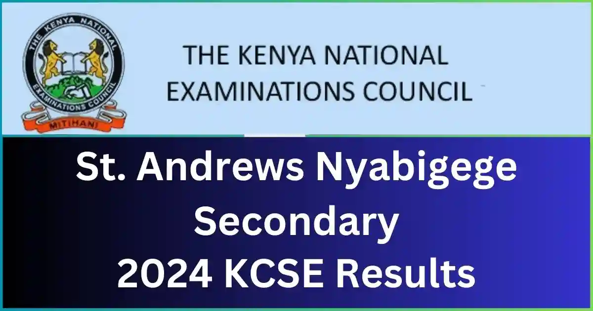 St. Andrews Nyabigege Secondary School 2024 KCSE Results