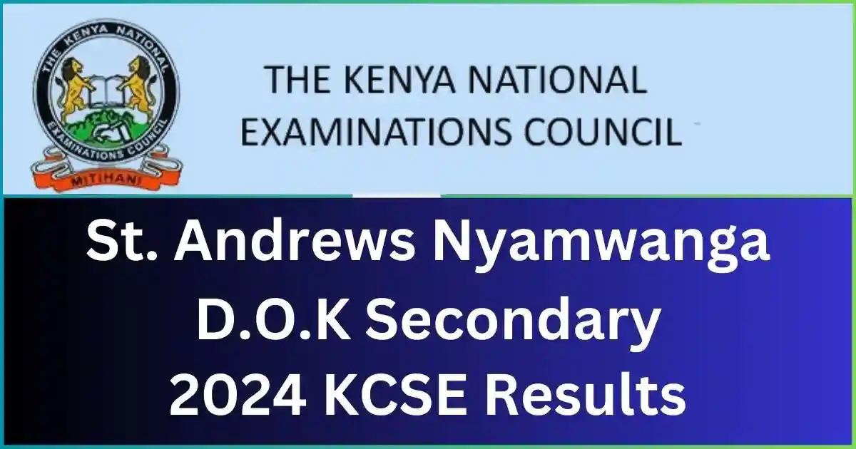 St. Andrews Nyamwanga D.O.K Secondary School 2024 KCSE Results