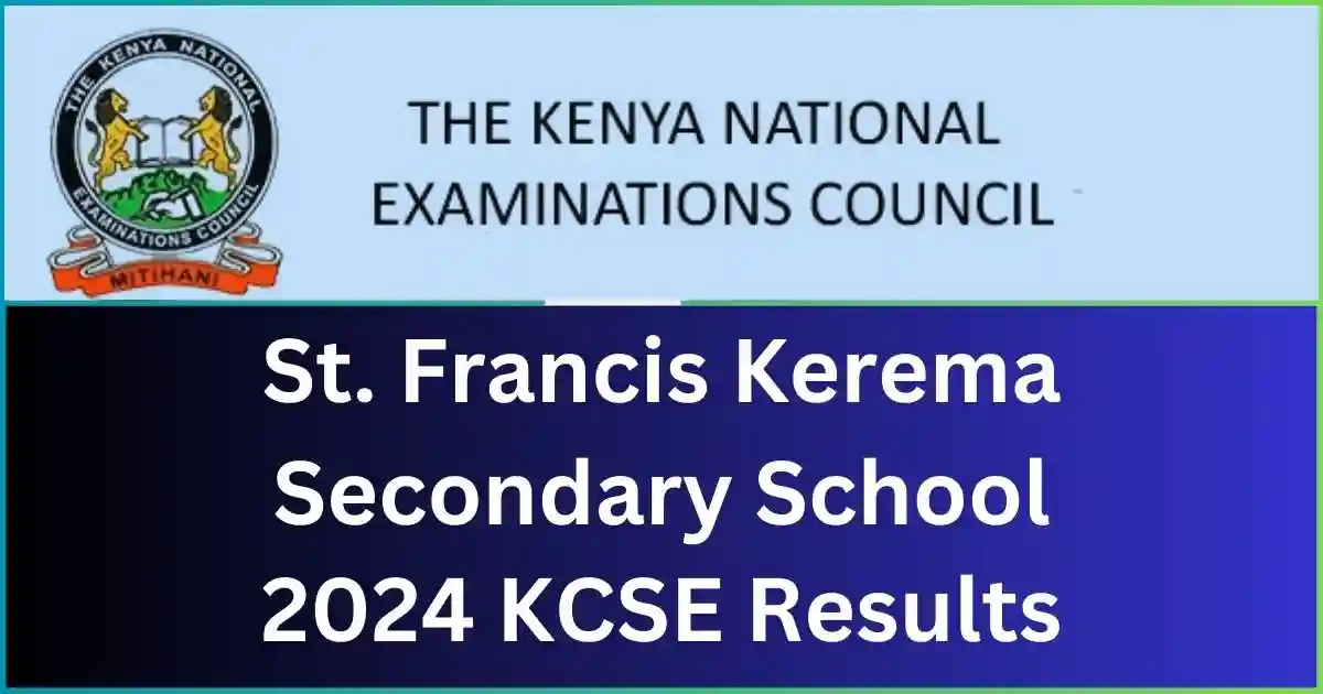 St. Francis Kerema Secondary School 2024 KCSE Results