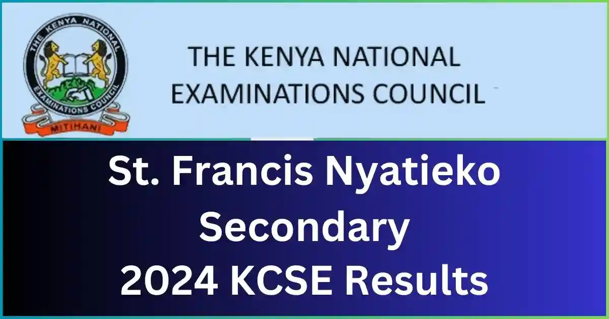 St. Francis Nyatieko Secondary School 2024 KCSE Results