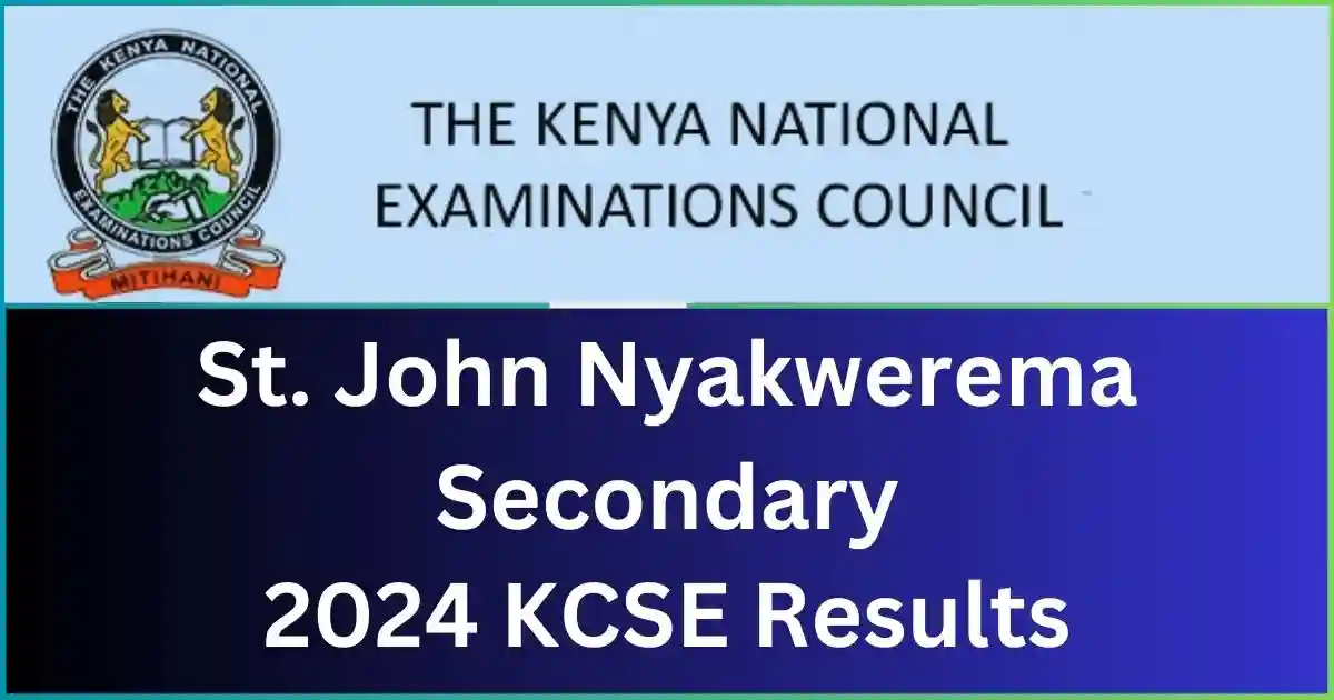 St. John Nyakwerema Secondary School 2024 KCSE Results