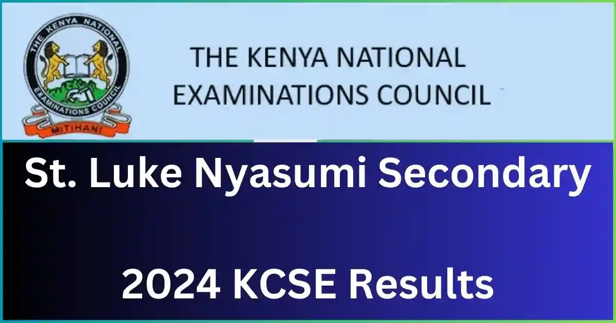 St. Luke Nyasumi Secondary School 2024 KCSE Results