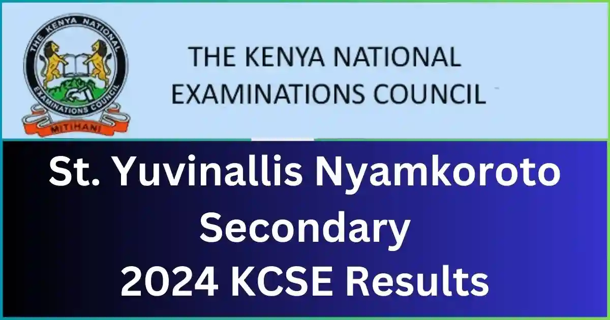 St. Yuvinallis Nyamkoroto Secondary School 2024 KCSE Results